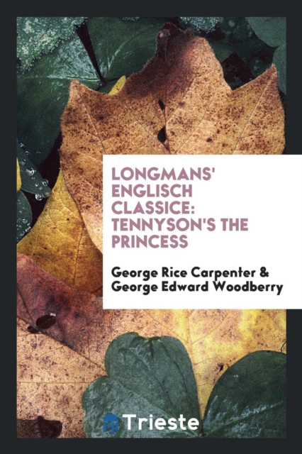 Longmans' Englisch Classice : Tennyson's the Princess, Paperback Book