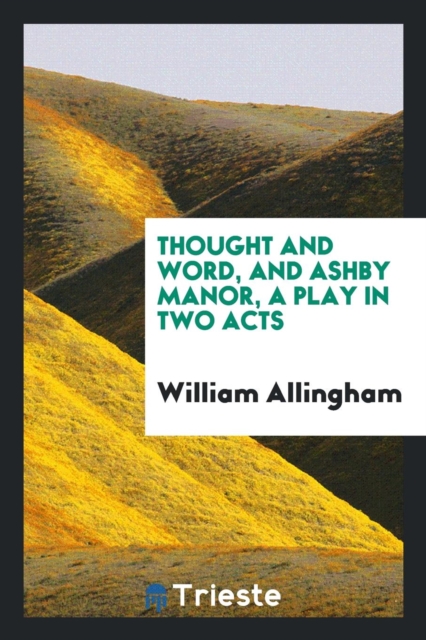 Thought and Word, and Ashby Manor, a Play in Two Acts, Paperback Book