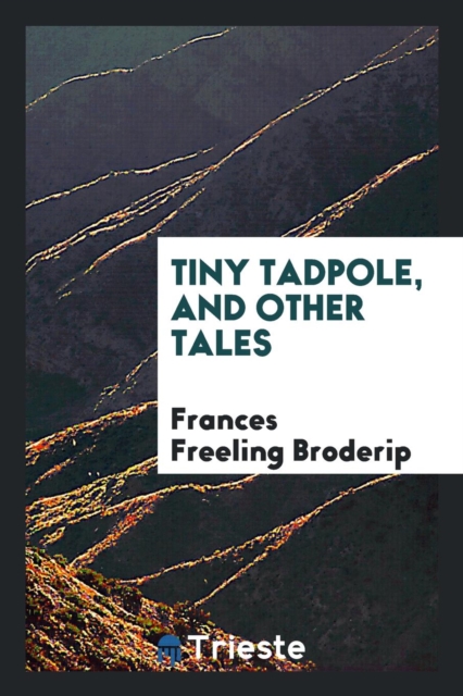 Tiny Tadpole, and Other Tales, Paperback Book