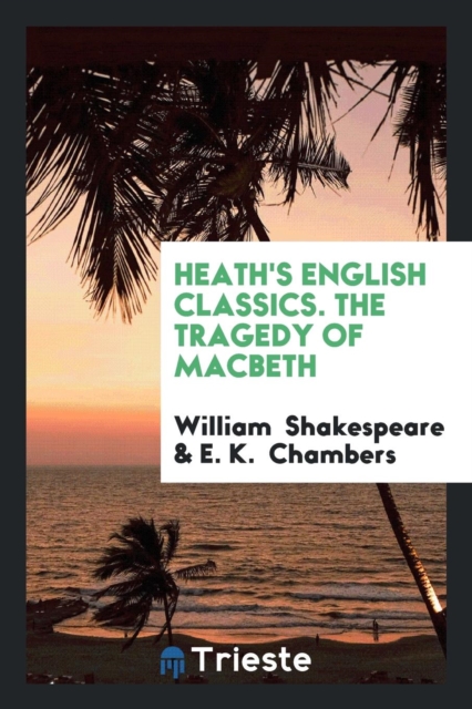 Heath's English Classics. the Tragedy of Macbeth, Paperback Book