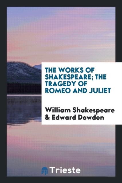 The Works of Shakespeare; The Tragedy of Romeo and Juliet, Paperback Book
