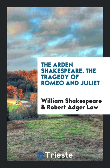 The Arden Shakespeare. the Tragedy of Romeo and Juliet, Paperback Book