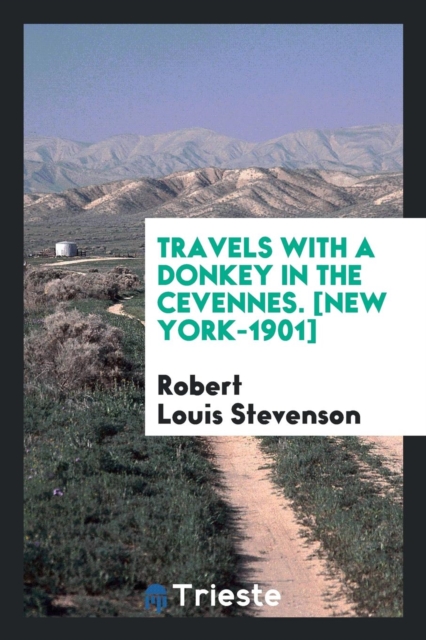 Travels with a Donkey in the Cevennes. [new York-1901], Paperback Book