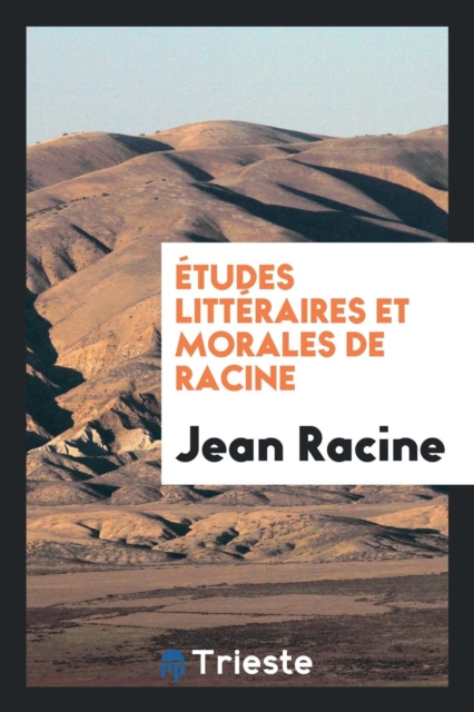 tudes Litt raires Et Morales de Racine, Paperback Book