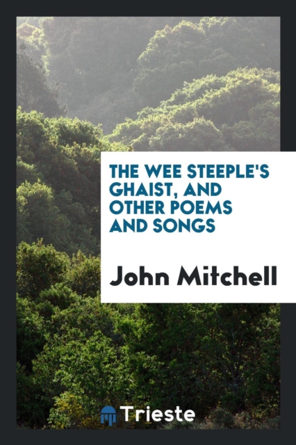The Wee Steeple's Ghaist : And Other Poems and Songs, Paperback Book