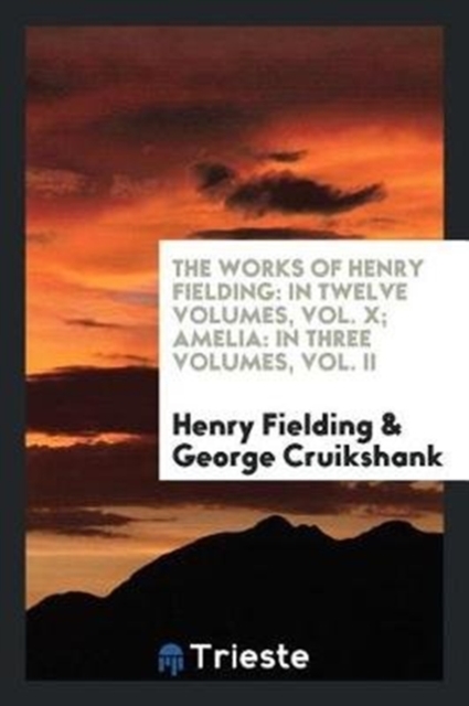 The Works of Henry Fielding : In Twelve Volumes, Vol. X; Amelia: In Three Volumes, Vol. II, Paperback / softback Book