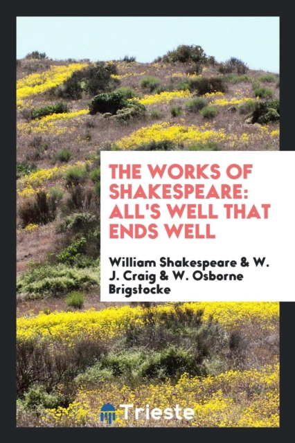 The Works of Shakespeare; All's Well That Ends Well, Paperback Book