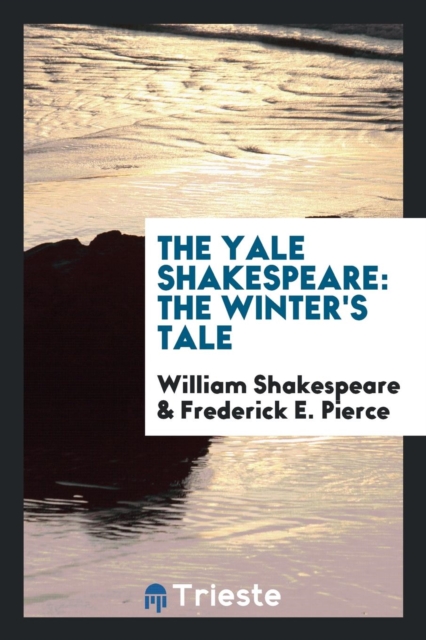 The Yale Shakespeare : The Winter's Tale, Paperback Book