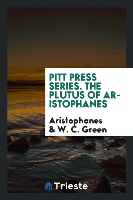 Pitt Press Series. the Plutus of Aristophanes, Paperback Book