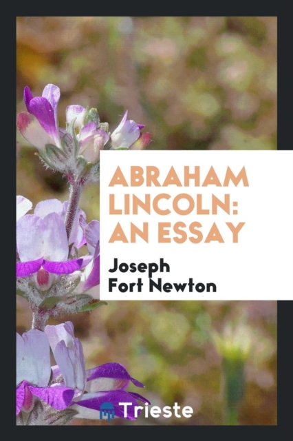 Abraham Lincoln : An Essay, Paperback Book