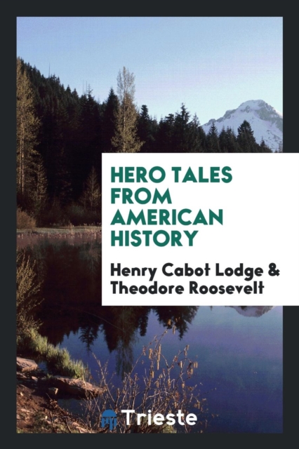 Hero Tales from American History, Paperback Book