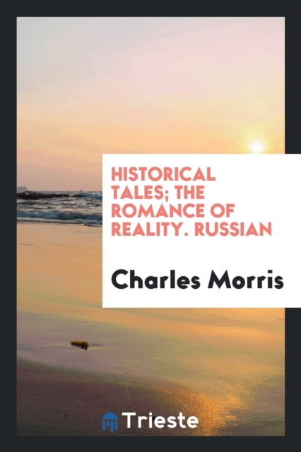 Historical Tales; The Romance of Reality. Russian, Paperback Book