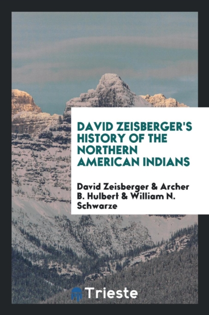 David Zeisberger's History of the Northern American Indians, Paperback Book