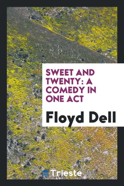 Sweet and Twenty : A Comedy in One Act, Paperback Book