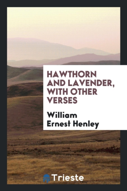 Hawthorn and Lavender, with Other Verses, Paperback Book