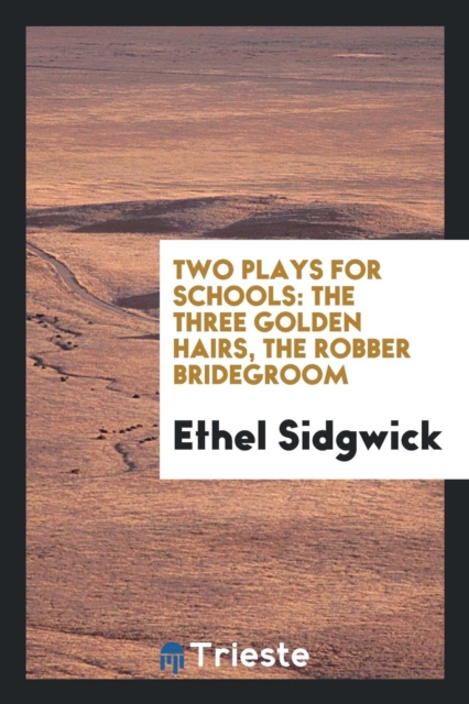 Two Plays for Schools : The Three Golden Hairs, the Robber Bridegroom, Paperback Book