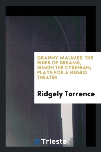Granny Maumee, the Rider of Dreams, Simon the Cyrenian; Plays for a Negro Theater, Paperback Book