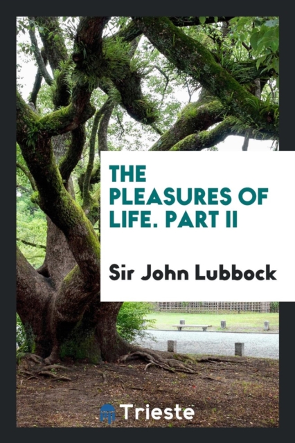 The Pleasures of Life. Part II, Paperback Book