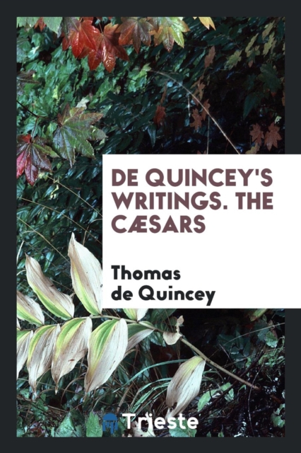 de Quincey's Writings. the C sars, Paperback Book