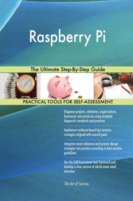 Raspberry Pi : The Ultimate Step-By-Step Guide, Paperback / softback Book