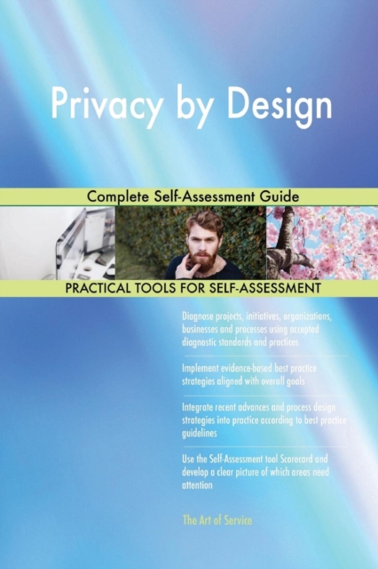 Privacy by Design : Complete Self-Assessment Guide, Paperback / softback Book