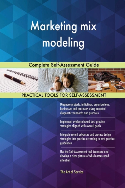 Marketing Mix Modeling : Complete Self-Assessment Guide, Paperback / softback Book