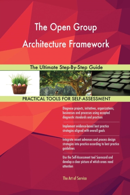The Open Group Architecture Framework the Ultimate Step-By-Step Guide, Paperback / softback Book