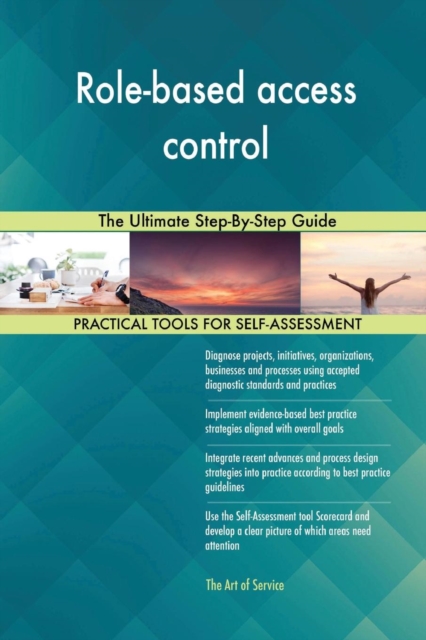 Role-Based Access Control the Ultimate Step-By-Step Guide, Paperback / softback Book