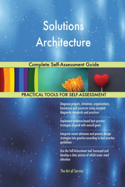 Solutions Architecture Complete Self-Assessment Guide, Paperback / softback Book