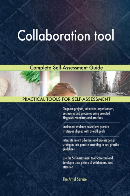 Collaboration Tool Complete Self-Assessment Guide, Paperback / softback Book