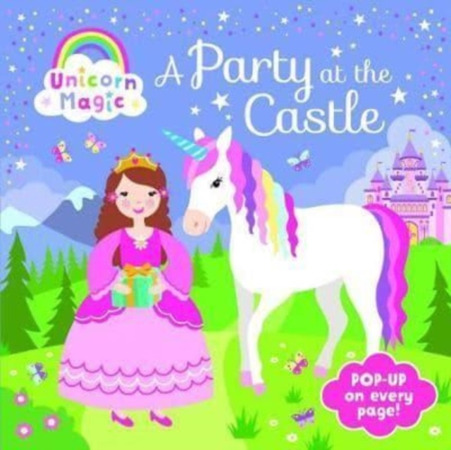 Pop Up Book - Unicorn Magic a Party at the Castle, Hardback Book