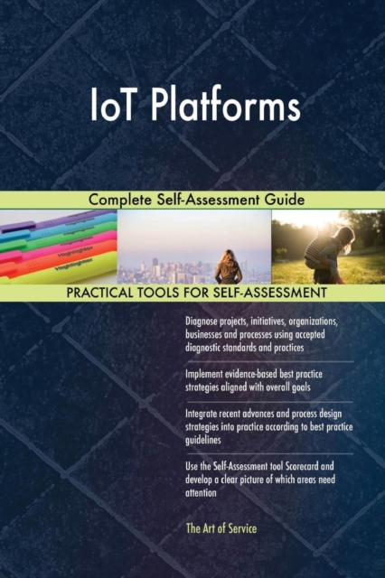 Iot Platforms Complete Self-Assessment Guide, Paperback / softback Book