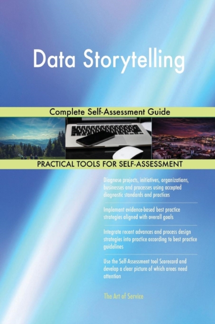 Data Storytelling Complete Self-Assessment Guide, Paperback / softback Book