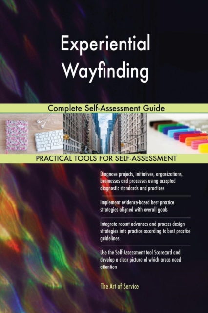 Experiential Wayfinding Complete Self-Assessment Guide, Paperback / softback Book
