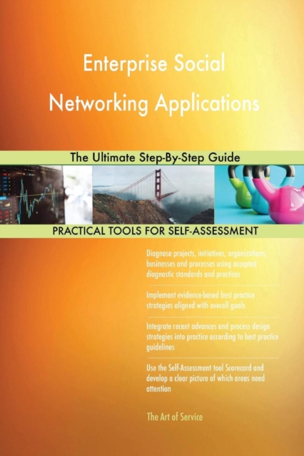 Enterprise Social Networking Applications the Ultimate Step-By-Step Guide, Paperback / softback Book