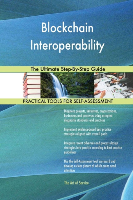 Blockchain Interoperability the Ultimate Step-By-Step Guide, Paperback / softback Book