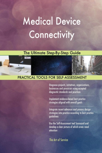 Medical Device Connectivity the Ultimate Step-By-Step Guide, Paperback / softback Book