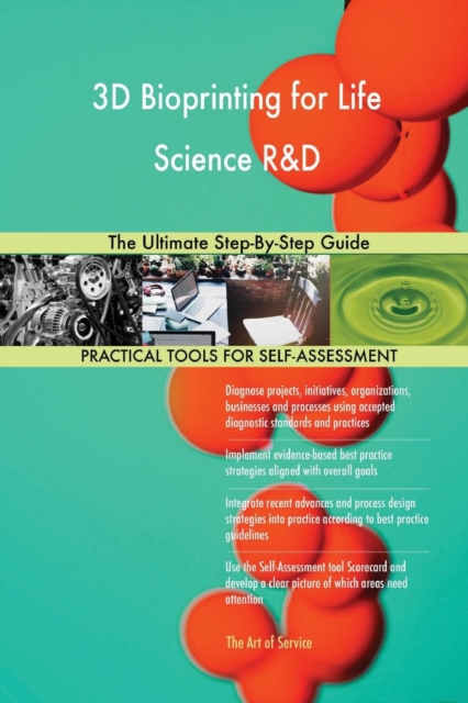 3D Bioprinting for Life Science R&d the Ultimate Step-By-Step Guide, Paperback / softback Book
