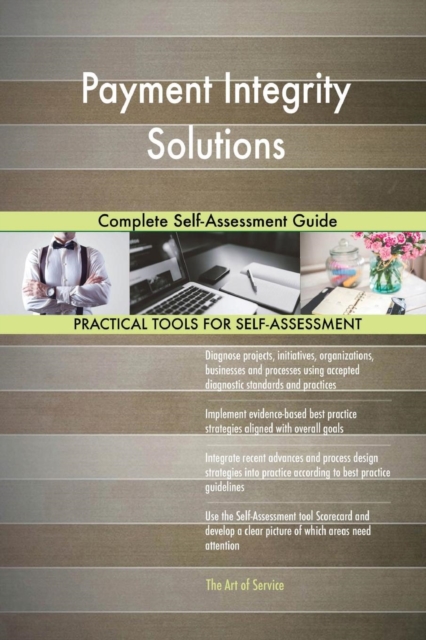 Payment Integrity Solutions Complete Self-Assessment Guide, Paperback / softback Book