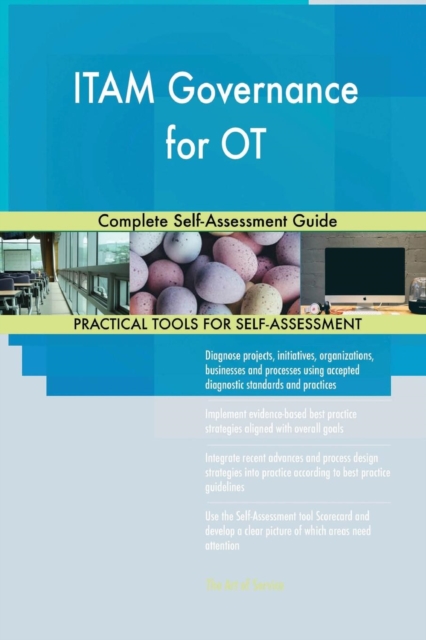 Itam Governance for OT Complete Self-Assessment Guide, Paperback / softback Book