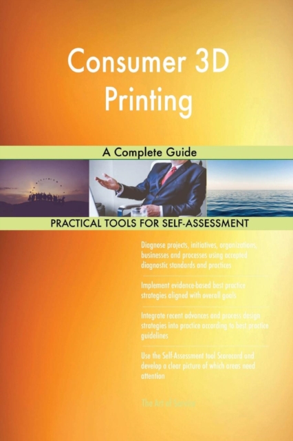 Consumer 3D Printing a Complete Guide, Paperback / softback Book
