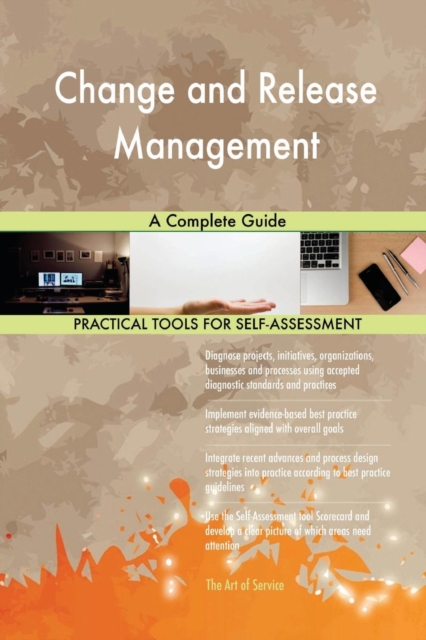 Change and Release Management a Complete Guide, Paperback / softback Book