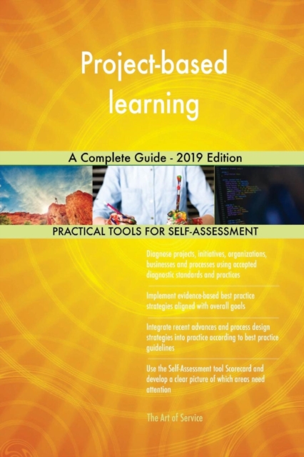 Project-Based Learning a Complete Guide - 2019 Edition, Paperback / softback Book