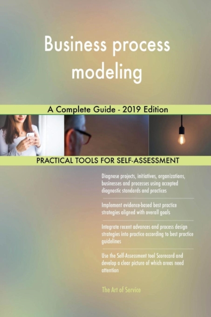 Business Process Modeling a Complete Guide - 2019 Edition, Paperback / softback Book