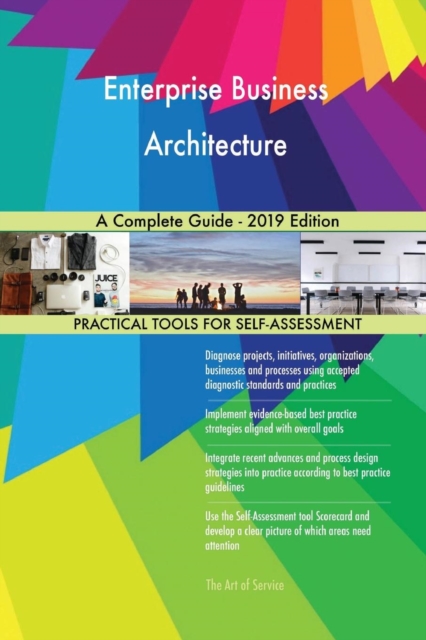 Enterprise Business Architecture a Complete Guide - 2019 Edition, Paperback / softback Book