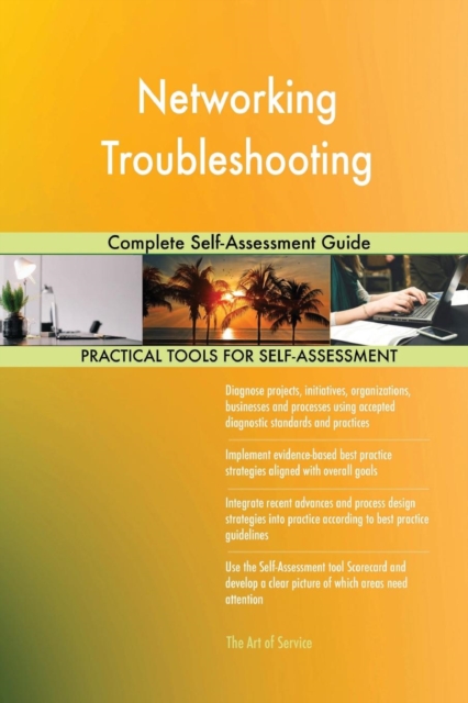 Networking Troubleshooting Complete Self-Assessment Guide, Paperback / softback Book