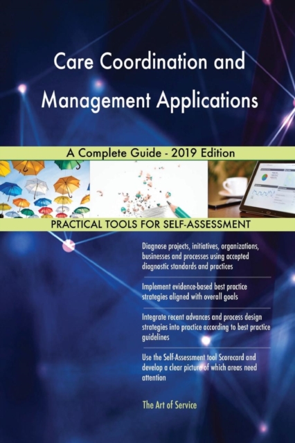 Care Coordination and Management Applications a Complete Guide - 2019 Edition, Paperback / softback Book