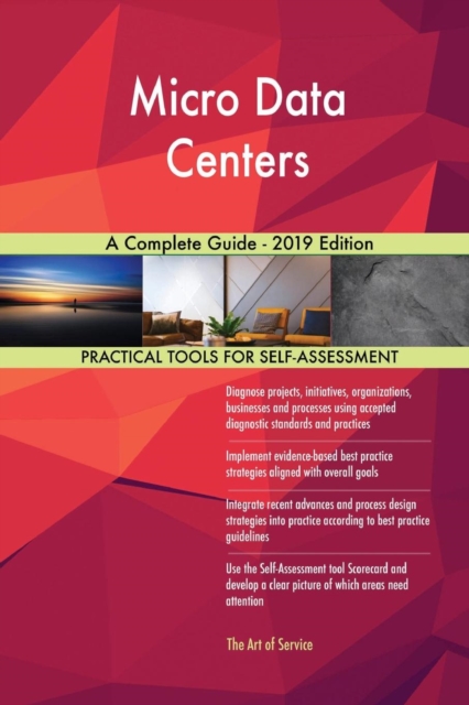 Micro Data Centers a Complete Guide - 2019 Edition, Paperback / softback Book