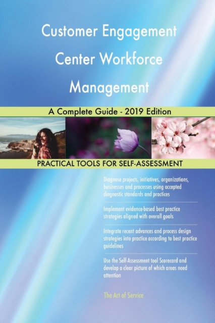 Customer Engagement Center Workforce Management a Complete Guide - 2019 Edition, Paperback / softback Book
