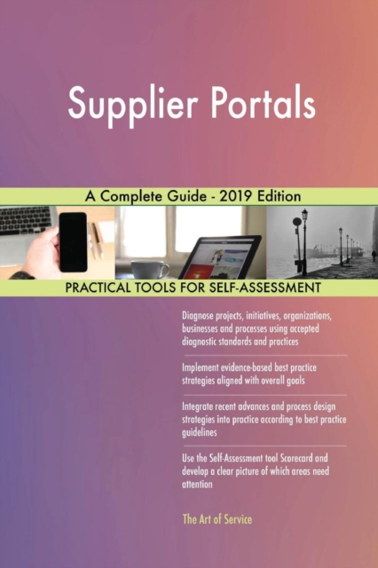 Supplier Portals a Complete Guide - 2019 Edition, Paperback / softback Book